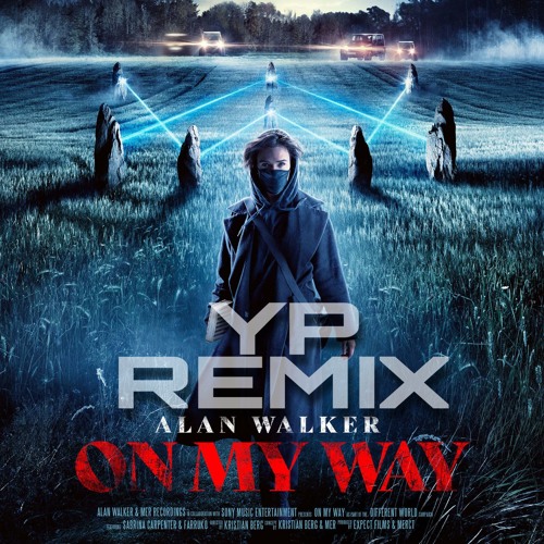 Stream Alan Walker, Sabrina Carpenter & Farruko - On My Way [Yp Remix] by  1amyp | Listen online for free on SoundCloud