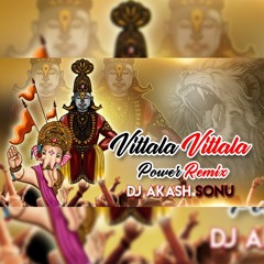 Vitthal Vitthal Vitthala Hari Om Vithala Song POWER REMIX DJ AKASH SONU
