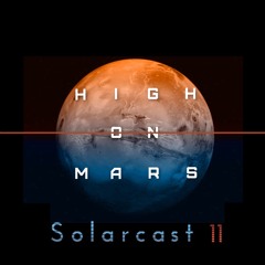 High On Mars - Solarcast # 11