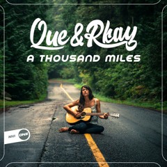 Que & Rkay - A thousand miles