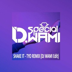 SHAKE IT - Tyo REMIX (DJ WAMI Edit) #FREE DOWNLOAD
