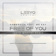 Samaraiza feat. Mr Kay - Free Of You (Leeyo Mphithi Remix)