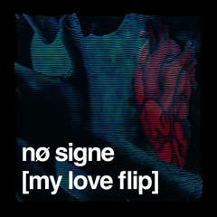My Love (NØ SIGNE Flip)