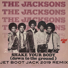 The Jacksons - Shake Your Body (Jet Boot Jack 2019 Remix) DOWNLOAD!