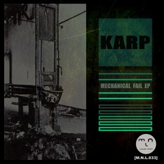 [M.N.L.033] Karp - Mechanical Fail EP (Preview)