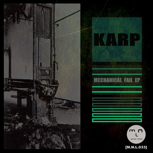 [M.N.L.033] Karp - Mechanical Fail EP (Preview)