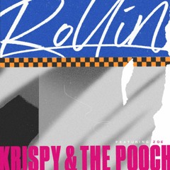 Krispy & The Pooch ft. Zoe - Rollin'