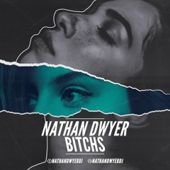 Nathan Dwyer - Bitchs