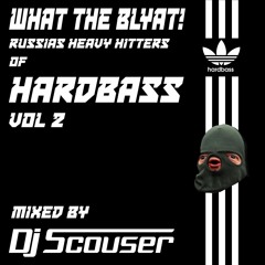 What The Blyat! Russias Heavy Hitters Of Hardbass Vol 2 - Mixed By Dj Scouser