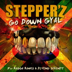 GO DOWN GYAL - Ft RAGGA RANKS & DJ KING SERENITY