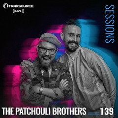 TRAXSOURCE LIVE! Sessions #139 - The Patchouli Brothers