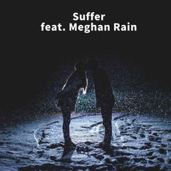 Suffer (feat. Meghan Rain)