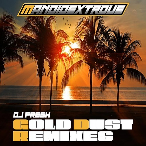 Gold Dust Dj Fresh Mandidextrous Remix (Tek)