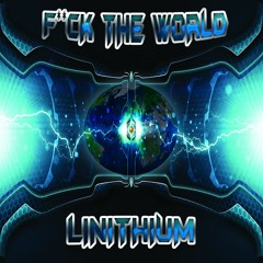 Linithium - Fuck The World