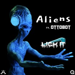 Lick It feat. OTTOBOT - Aliens {Aspire Higher Tune Tuesday Exclusive}