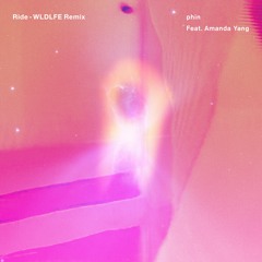 phin - Ride feat. Amanda Yang (WLDLFE Remix)
