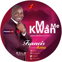 FRANCIS AMO_ MA ME KWAN (Official song)