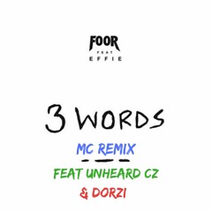 FooR 3Words MC REMIX ft Effie, Unheard CZ & Dorzi