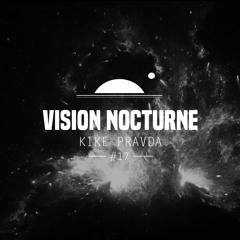 Vision Nocturne #17 | Kike Pravda (Senoid Recordings, Warm Up - ES)