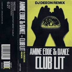 CUFF100C Amine Edge & DANCE Feat. SerGy - Club Lit (DJ Deeon Remix) [CUFF]