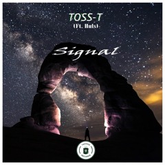 Toss-T - Signal (Feat. Huls) [Buy = Free Download]