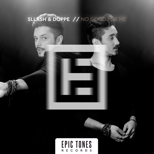 Sllash & Doppe - No Good For Me (Original Mix)