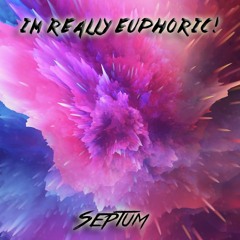 Septum - I'm Really Euphoric! (NEW FREE DOWNLOAD)