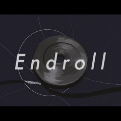 (*￣ii￣) エンドロール / End Roll