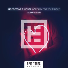 Nopopstar & Nosta Ft. Max Vertigo - Ready For Your Love (Original Mix)