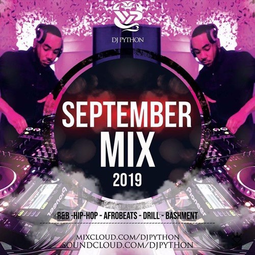 Dj Python's September Mix 2019 (Hip Hop, R&B,Afrobeats,Drill,Bashment)