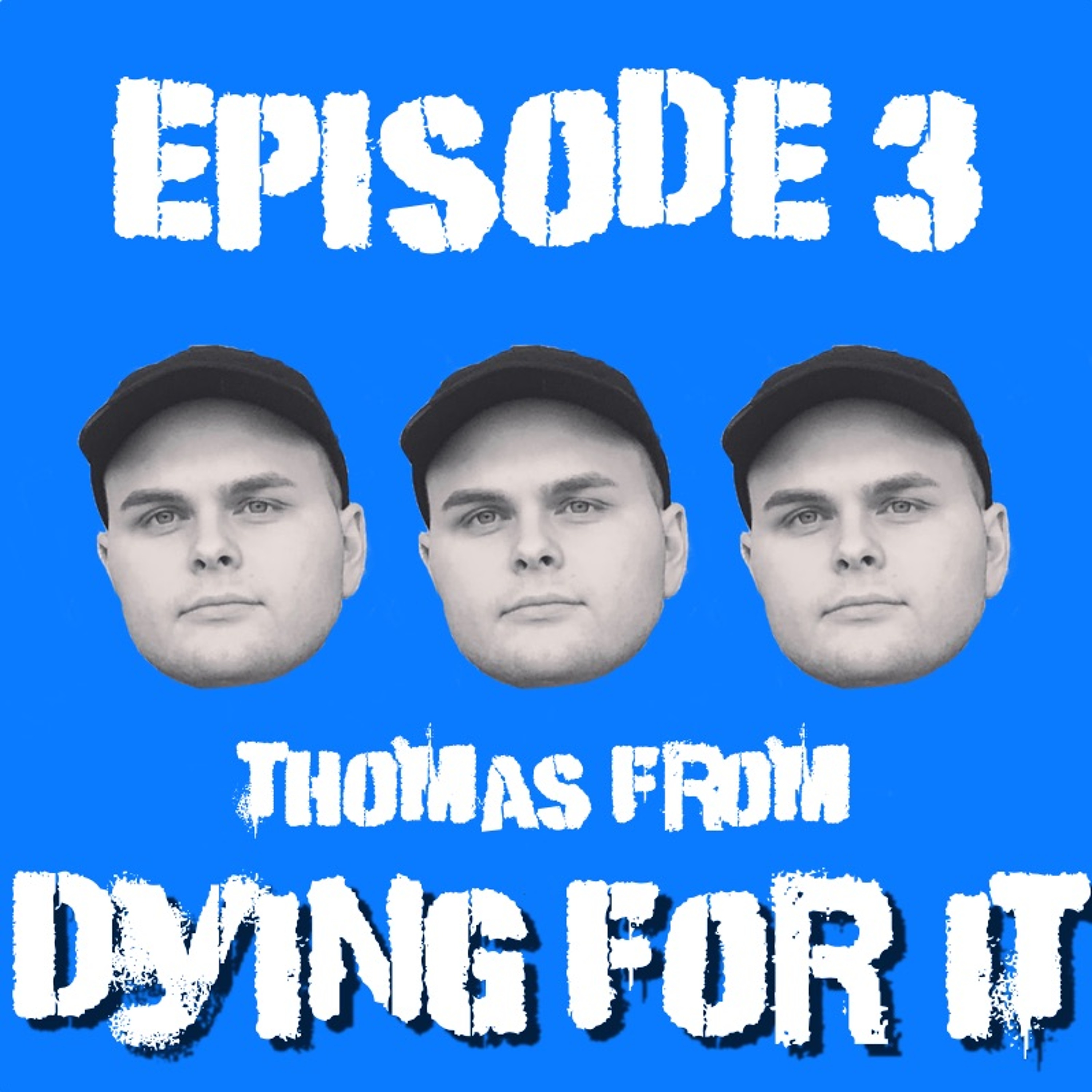 Episode 3 - Thomas/ Dying For It episode artwork