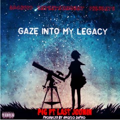 Gaze Into My Legacy - Pig Ft Last Jounin