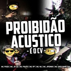 PROIBIDÃO ACÚSTICO #1 - É O CV - MC POZE-MC RF-MC WL-MC JPZINHO-MC DESCONHECIDO
