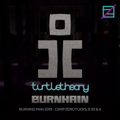 turtletheory @ Burnhain - Burning Man 2019 - Zero Fucks, 9:30 & A
