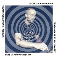 Cosmic Spot 016 w/ Giles Dickerson