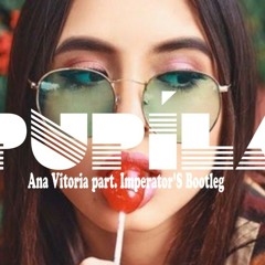 ANAVITÓRIA, Vitor kley-Pupila(Bootleg Imperator'S)