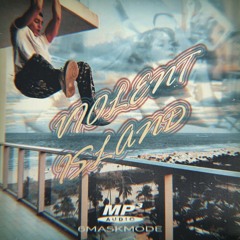 6MASKMODE - VIOLENT ISLAND (prod. JuniorFerrari)