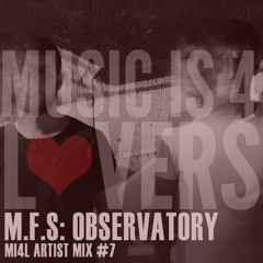 M.F.S: Observatory - MI4L Artist Mix #7 [Musicis4Lovers.com]