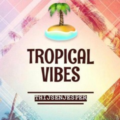 TROPICAL VIBES 🌴 (MIXED BY THIJSENJESPER)