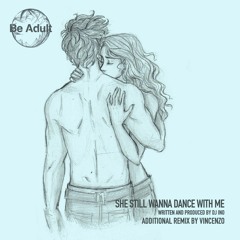 DJ Ino - She Still Wanna Dance With Me (Vincenzo Remix)
