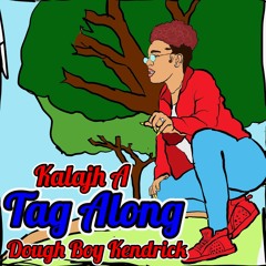 Tag Along Feat. Dough Boy Kendrick