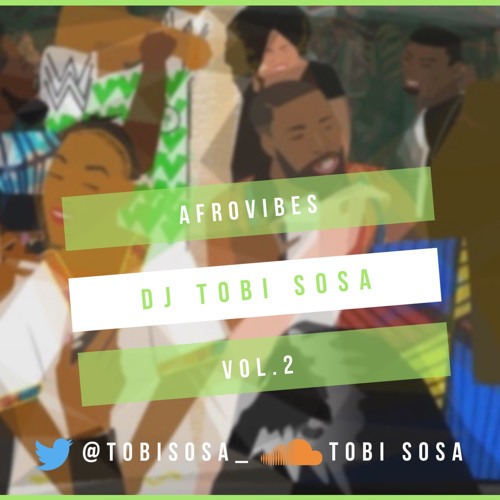 Tobi Sosa - Afrovibes Vol.02 - Afrobeats Mix - Mixed by @TobiSosa_