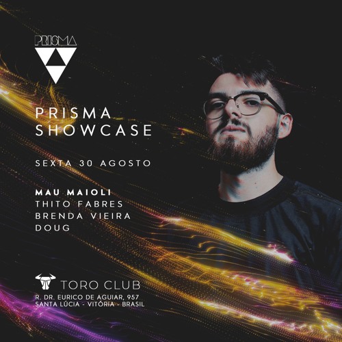 Mau Maioli @ Prisma Showcase [Toro Club - Vitória/BR - 30.08.2019]