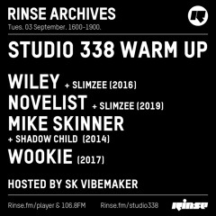 Rinse Archives: Studio 338 WarmUp ft Wiley, Novelist, Mike Skinner & Wookie [Hosted by SK Vibemaker]