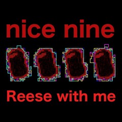 nice nine - Reese with me