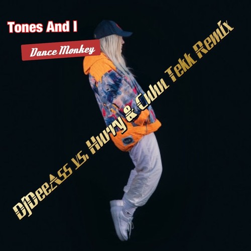 Tones And I - Dance Monkey (DjDeeAss Vs. HURRY & CUHN Tekk Remix)