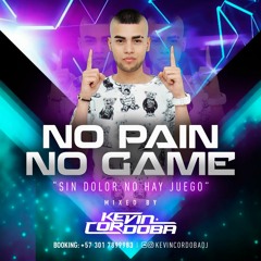SIN DOLOR NO HAY JUEGO NO PAIN NO GAME - KEVIN CORDOBA DJ  (LIVE SET)