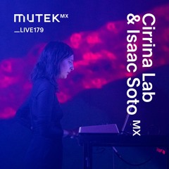 MUTEKLIVE179 - Cirrina Lab & Isaac Soto