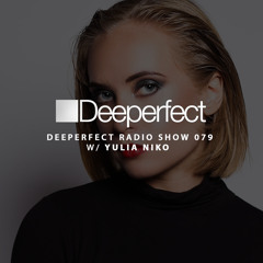 Deeperfect Radio Show 079 | Yulia Niko