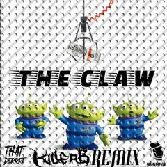 That Derrrt x Glenny - The Claw (KILLER B REMIX)